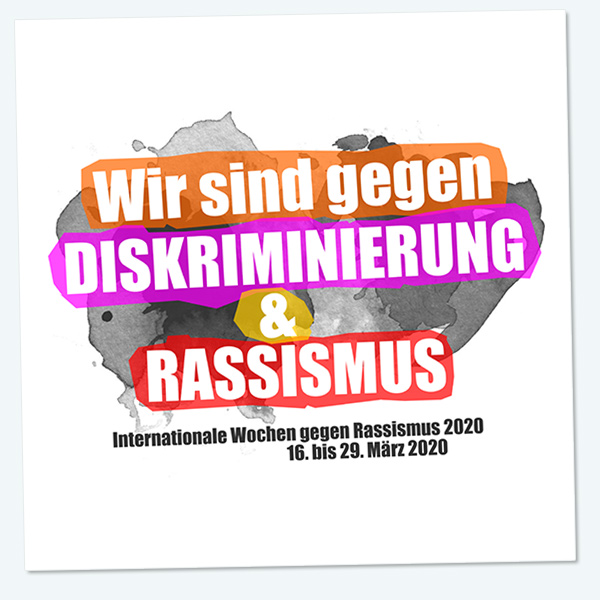 Wir sind gegen Diskriminierung & Rassismus . Internationale Wochen gegen Rassismus . 16. bis 29. März 2020 . Kooperationsprojekt . Wiesbaden