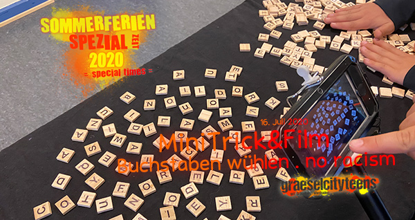 MiniTrick&Film . Buchstaben wühlen . no racism . 16. Juli 2020 . Sommerferien Spezial Zeit 2020 . special times . gct . graeselcityteens ...auf dem Gräselberg . Stadtteilzentrum Gräselberg . Wiesbaden