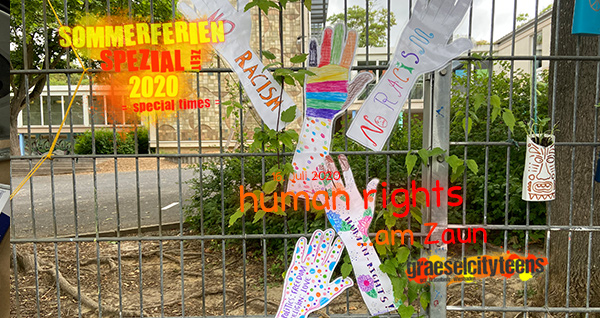 human rights . ...am Zaun . 16. Juli 2020 . 14. Juli 2020 . Sommerferien Spezial Zeit 2020 . special times . gct . graeselcityteens ...auf dem Gräselberg . Stadtteilzentrum Gräselberg . Wiesbaden