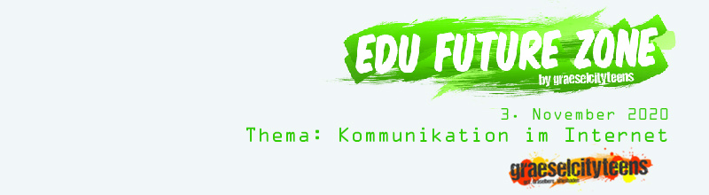 edu future zone . Kommunikation im Internet . Wie kÃ¶nnen wir uns im Internet unterhalten? . 3. November 2020 . gct . graeselcityteens ...auf dem GrÃ¤selberg . Stadtteilzentrum GrÃ¤selberg . Wiesbaden