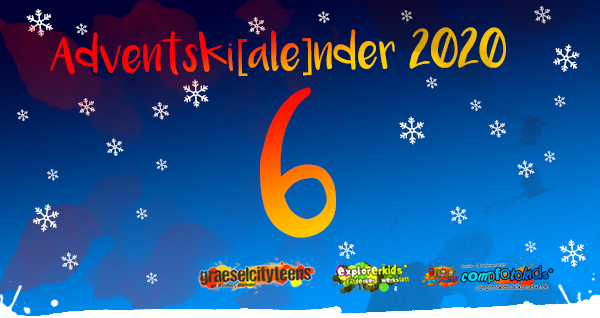 Adventskalender 2020 . Adventski[ale]nder 2020 . Gemeinsamer Adventskalender der gct . graeselcityteens, explorerkids* & compfotokids*
...mach mit! & Aktionen . Kreativ- und Medienangebote im Offenen Bereich . explorerkids* . Entdecker Werkstatt im kujakk . kujakk . Kinder- und Jugendzentrum in der Reduit . Mainz-Kastel . & . gct . graeselcityteens ...auf dem GrÃ¤selberg . Stadtteilzentrum GrÃ¤selberg . Wiesbaden . & . compfotokids* . Kreativ- und Medienwerkstatt im KiKo . KiKo . Kindertreff Kostheim . Mainz-Kostheim