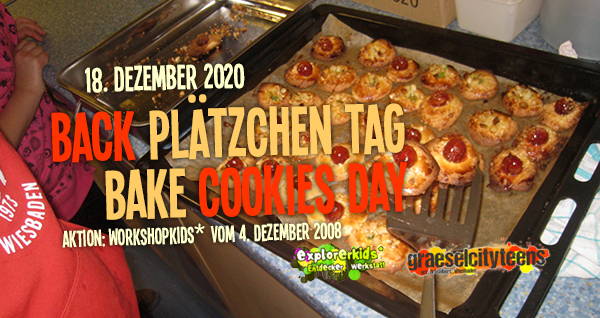 Back PlÃ¤tzchen Tag / bake cookies day
Freitag, 18. Dezember 2020 . explorerkids* . Entdecker Werkstatt im kujakk . kujakk . Kinder- und Jugendzentrum in der Reduit . Mainz-Kastel . & . gct . graeselcityteens ...auf dem GrÃ¤selberg . Stadtteilzentrum GrÃ¤selberg . Wiesbaden