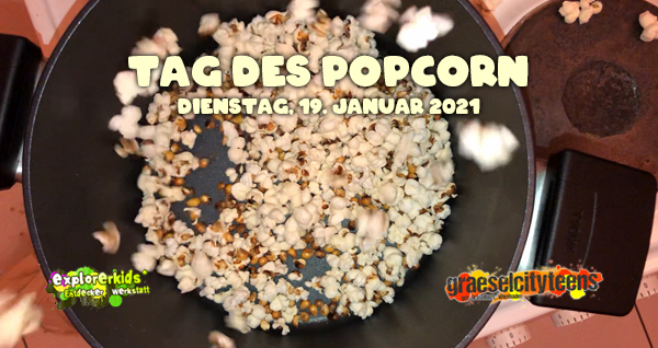 Tag des Popcorns . popcorn day . 19. Januar 2021 . explorerkids* . Entdecker Werkstatt im kujakk . kujakk . Kinder- und Jugendzentrum in der Reduit . Mainz-Kastel . & . gct . graeselcityteens ...auf dem GrÃ¤selberg . Stadtteilzentrum GrÃ¤selberg . Wiesbaden