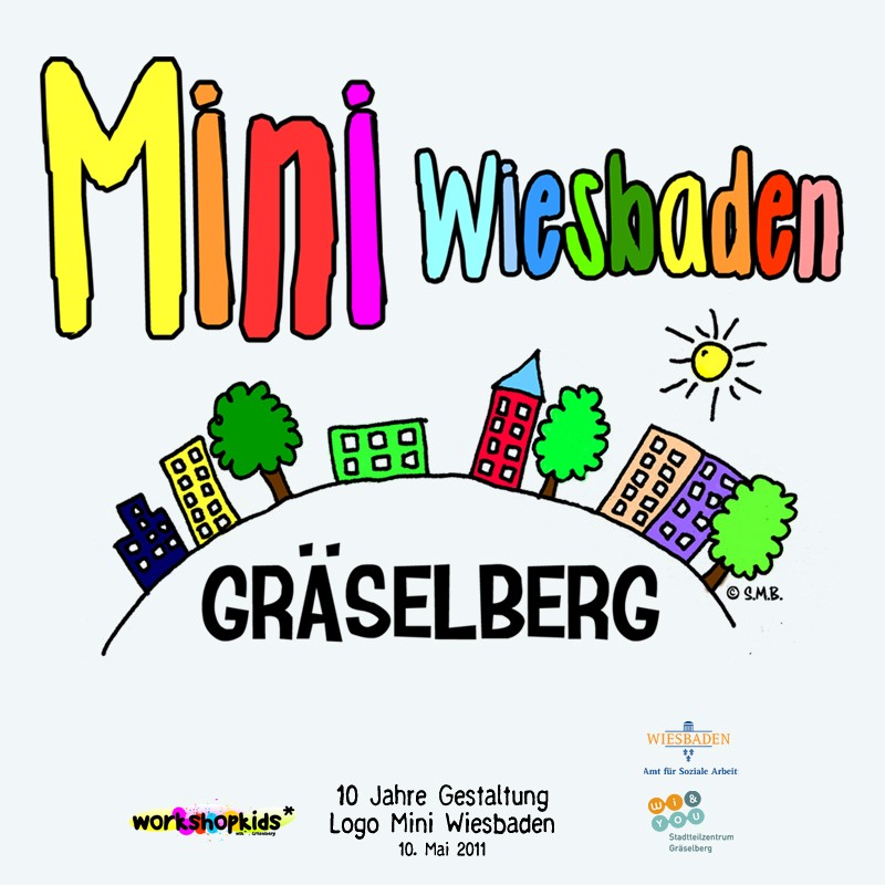 10 Jahre Gestaltung Logo Mini Wiesbaden . Mini Wiesbaden GrÃ¤selberg . Kinderspielstadt . Planspiel . Ferienprogramm . 10. Mai 2011 . workshopkids . ...auf dem GrÃ¤selberg . Stadtteilzentrum GrÃ¤selberg . Wiesbaden