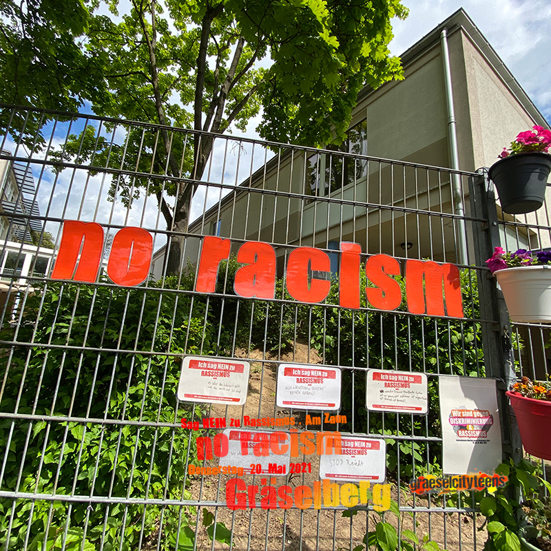 no racism . Sag nein zu Rassismus . 20. Mai 2021 . gct . graeselcityteens ...auf dem Gräselberg . Stadtteilzentrum Gräselberg . Wiesbaden