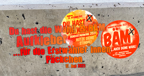 Du hast die Wahl! & BÃM . Aufkleber . ...für die Erstwähler*innen Päckchen . 17. Juli 2021 . Bundestagswahl: Sonntag, 26. September 2021 . 23. September 2021 . gct . graeselcityteens ...auf dem Gräselberg . Stadtteilzentrum Gräselberg . Wiesbaden