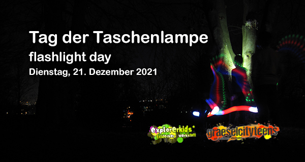 Tag der Taschenlampe . flashlight day . ...Licht in der Dunkelheit! . 21. Dezember 2021 . explorerkids* . Entdecker Werkstatt im kujakk . kujakk . Kinder- und Jugendzentrum in der Reduit . Mainz-Kastel . & . gct . graeselcityteens ...auf dem GrÃ¤selberg . Stadtteilzentrum GrÃ¤selberg . Wiesbaden