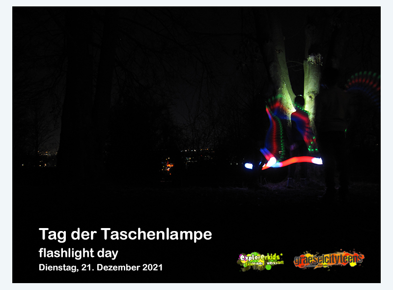 Tag der Taschenlampe . flashlight day . ...Licht in der Dunkelheit! . 21. Dezember 2021 . explorerkids* . Entdecker Werkstatt im kujakk . kujakk . Kinder- und Jugendzentrum in der Reduit . Mainz-Kastel . & . gct . graeselcityteens ...auf dem GrÃ¤selberg . Stadtteilzentrum GrÃ¤selberg . Wiesbaden