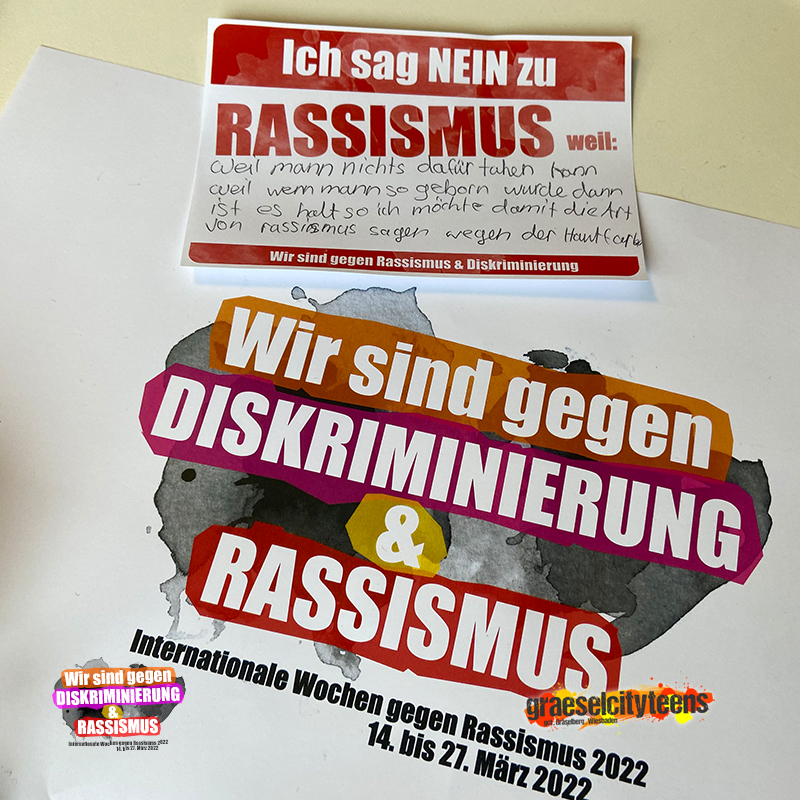 Aktion: Ich sag NEIN . zu Rassismus weil: . 17. März 2022 . gct . graeselcityteens ...auf dem Gräselberg . Stadtteilzentrum Gräselberg . Wiesbaden
