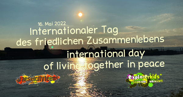 Internationaler Tag des friedlichen Zusammenlebens . international day of living together in peace . 16. Mai 2022 . explorerkids* . Entdecker Werkstatt im kujakk . kujakk . Kinder- und Jugendzentrum in der Reduit . Mainz-Kastel . & . gct . graeselcityteens ...auf dem GrÃ¤selberg . Stadtteilzentrum GrÃ¤selberg . Wiesbaden