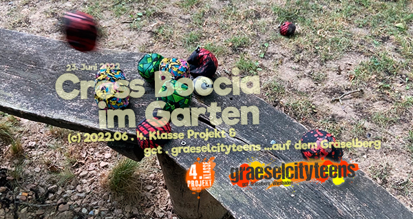 Cross Boccia . im Garten . 23. Juni 2022. Kooperationsprojekt . Betreuende Grundschule . gct . graeselcityteens ...auf dem GrÃ¤selberg . Stadtteilzentrum GrÃ¤selberg . Wiesbaden