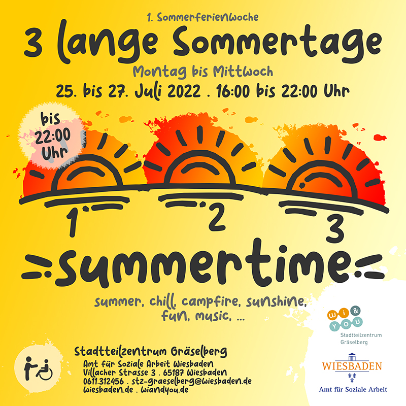 summertime . 3 lange Sommertage . summer, chill, campfire, sunshine, fun, music, ... . 25. bis 27. Juli 2022 . Stadtteilzentrum GrÃ¤selberg . Wiesbaden
