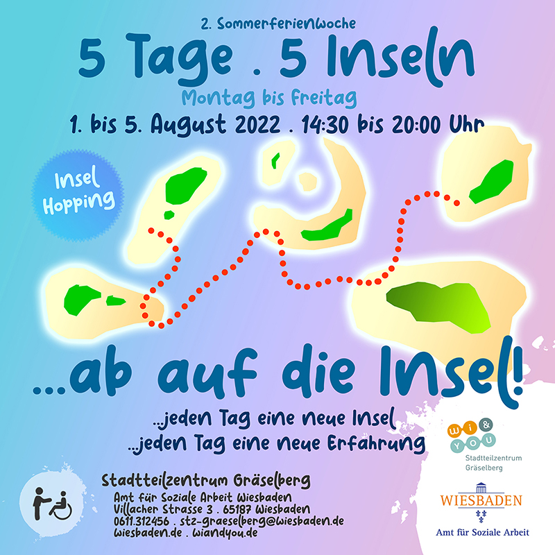 5 Tage  . 5 Inseln . ...ab auf die Insel . Montag bis Freitag, 1. bis 5. August 2022 . Stadtteilzentrum GrÃ¤selberg . Wiesbaden