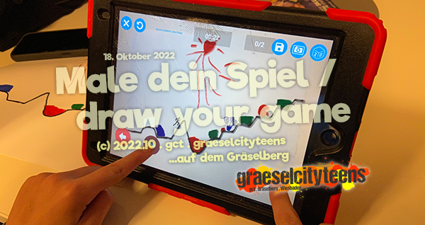 Male dein Spiel . draw your game . 18. Oktober 2022 . gct . graeselcityteens ...auf dem GrÃ¤selberg . Stadtteilzentrum GrÃ¤selberg . Wiesbaden