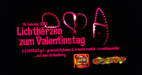 Lichtherzen . zum Valentinstag . 14. Februar 2023 . gct . graeselcityteens & kreativ medial . :creativemedia: . ...auf dem GrÃ¤selberg . Stadtteilzentrum GrÃ¤selberg . Wiesbaden