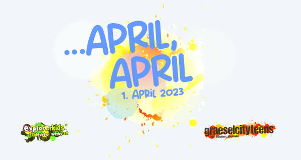 ...APRIL, APRIL . Heute ist der 1. April 2023 . 01. April 2023 . explorerkids* . Entdecker Werkstatt im kujakk . kujakk . Kinder- und Jugendzentrum in der Reduit . Mainz-Kastel . & . gct . graeselcityteens ...auf dem GrÃ¤selberg . Stadtteilzentrum GrÃ¤selberg . Wiesbaden