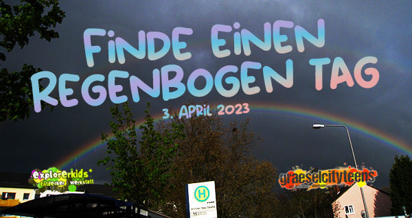 Finde einen Regenbogen Tag . Aktionstag . 3. April 2023 . explorerkids* . Entdecker Werkstatt im kujakk . kujakk . Kinder- und Jugendzentrum in der Reduit . Mainz-Kastel . & . gct . graeselcityteens ...auf dem GrÃ¤selberg . Stadtteilzentrum GrÃ¤selberg . Wiesbaden