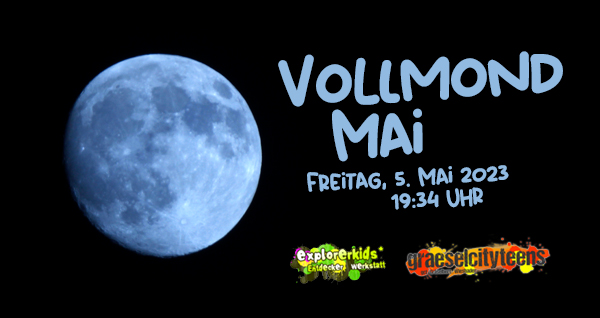 Vollmond Mai . Sonne, Mond & Sterne . Freitag, 5. Mai 2023 . explorerkids* . Entdecker Werkstatt im kujakk . kujakk . Kinder- und Jugendzentrum in der Reduit . Mainz-Kastel . & . gct . graeselcityteens ...auf dem GrÃ¤selberg . Stadtteilzentrum GrÃ¤selberg . Wiesbaden