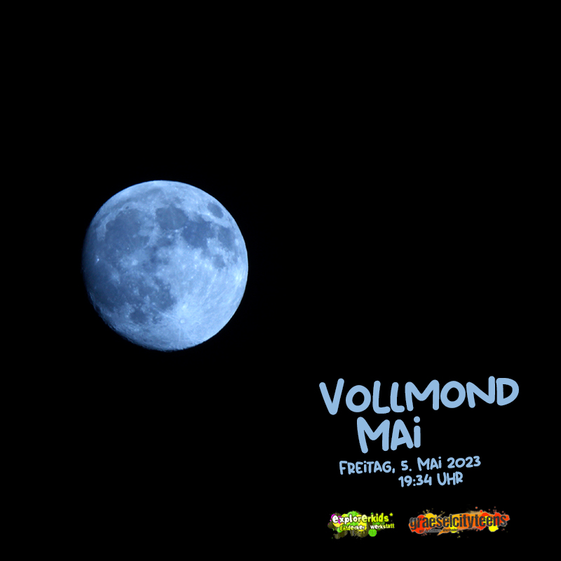 Vollmond Mai . Sonne, Mond & Sterne . Freitag, 5. Mai 2023 . explorerkids* . Entdecker Werkstatt im kujakk . kujakk . Kinder- und Jugendzentrum in der Reduit . Mainz-Kastel . & . gct . graeselcityteens ...auf dem GrÃ¤selberg . Stadtteilzentrum GrÃ¤selberg . Wiesbaden