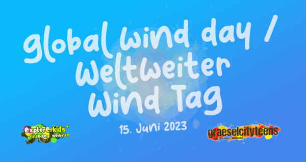 global wind day / Weltweiter Wind Tag . Aktionstag der Windenergie . 15. Juni 2023 . explorerkids* . Entdecker Werkstatt im kujakk . kujakk . Kinder- und Jugendzentrum in der Reduit . Mainz-Kastel . & . gct . graeselcityteens ...auf dem GrÃ¤selberg . Stadtteilzentrum GrÃ¤selberg . Wiesbaden