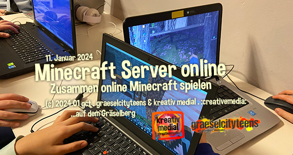 Minecraft Server online . Zusammen Minecraft auf einem Server online spielen. 11. Januar 2024 . :creativemedia: . gct . graeselcityteens ...auf dem GrÃ¤selberg . Stadtteilzentrum GrÃ¤selberg . Wiesbaden