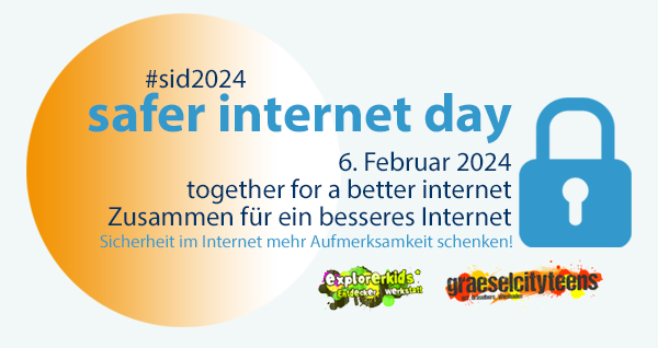 safer internet day 2024 . together for a better internet . Zusammen fÃ¼r ein besseres Internet . Dienstag, 6. Februar 2024 . explorerkids* . Entdecker Werkstatt im kujakk . kujakk . Kinder- und Jugendzentrum in der Reduit . Mainz-Kastel . & . gct . graeselcityteens ...auf dem GrÃ¤selberg . Stadtteilzentrum GrÃ¤selberg . Wiesbaden