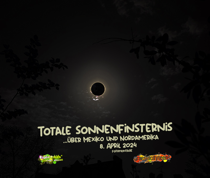 Totale Sonnenfinsternis 2024 . ...Ã¼ber Mexiko und Nordamerika . 8. April 2024 . explorerkids* . Entdecker Werkstatt im kujakk . kujakk . Kinder- und Jugendzentrum in der Reduit . Mainz-Kastel . & . gct . graeselcityteens ...auf dem GrÃ¤selberg . Stadtteilzentrum GrÃ¤selberg . Wiesbaden