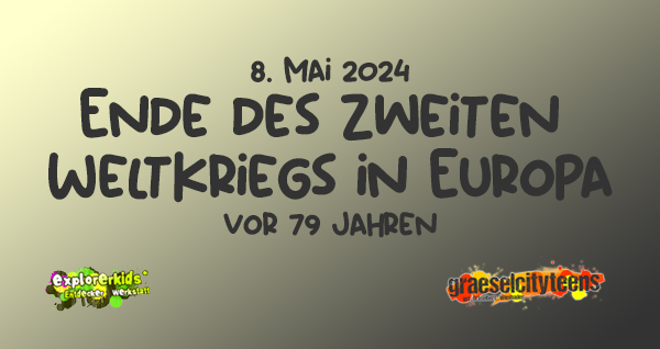 Ende des zweiten Weltkriegs in Europa . vor 79 Jahren . Mittwoch, 8. Mai 2024 . explorerkids* . Entdecker Werkstatt im kujakk . kujakk . Kinder- und Jugendzentrum in der Reduit . Mainz-Kastel . & . gct . graeselcityteens ...auf dem GrÃ¤selberg . Stadtteilzentrum GrÃ¤selberg . Wiesbaden