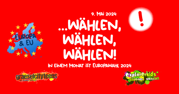 ...wÃ¤hlen, wÃ¤hlen, wÃ¤hlen! . Noch genau ein Monat bis zur Europawahl 2024 . 9. Mai 2024 . explorerkids* . Entdecker Werkstatt im kujakk . kujakk . Kinder- und Jugendzentrum in der Reduit . Mainz-Kastel . & . gct . graeselcityteens ...auf dem GrÃ¤selberg . Stadtteilzentrum GrÃ¤selberg . Wiesbaden