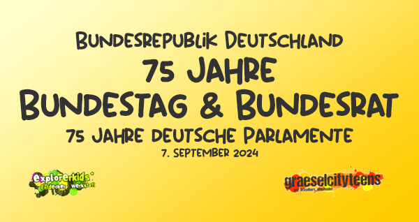 75 Jahre Bundestag & Bundestag . 75 Jahre deutsche Parlamente . 7. September 2024 . explorerkids* . Entdecker Werkstatt im kujakk . kujakk . Kinder- und Jugendzentrum in der Reduit . Mainz-Kastel . & . gct . graeselcityteens ...auf dem GrÃ¤selberg . Stadtteilzentrum GrÃ¤selberg . Wiesbaden