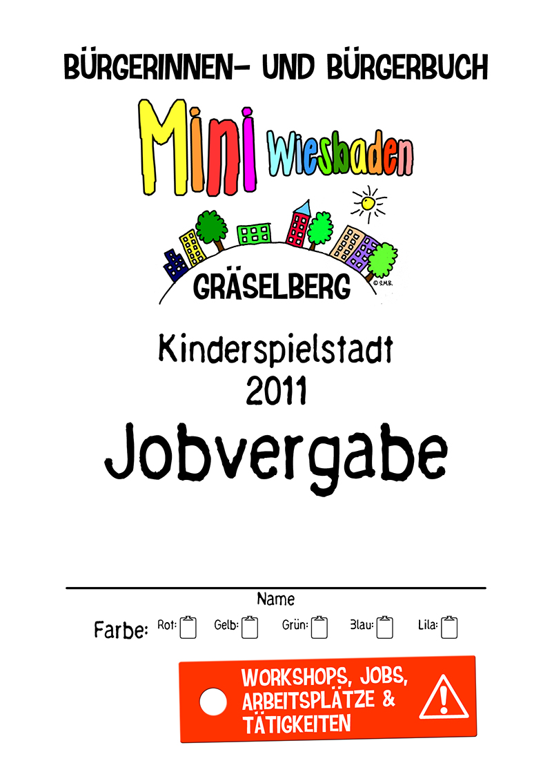Mini Wiesbaden . Kinderspielstadt . Nr. #1 . ...auf dem Gräselberg . Wiesbaden . 10. bis 14. Oktober 2011 . Mini Wiesbaden Gräselberg . Kinderspielstadt . Planspiel . Ferienprogramm . ...auf dem Gräselberg . Stadtteilzentrum Gräselberg . Wiesbaden