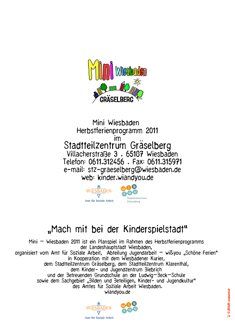 Mini Wiesbaden . Kinderspielstadt . Nr. #1 . ...auf dem Gräselberg . Wiesbaden . 10. bis 14. Oktober 2011 . Mini Wiesbaden Gräselberg . Kinderspielstadt . Planspiel . Ferienprogramm . ...auf dem Gräselberg . Stadtteilzentrum Gräselberg . Wiesbaden